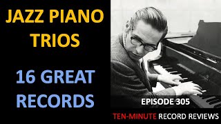 Jazz Piano Trios: 16 Great Records (Episode 305)