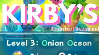 Onto Onion Ocean - Kirby's Return To Dreamland Part 3