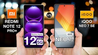 Redmi Note 12 Pro Plus Vs iQOO Neo 7 SE - Full Comparison ⚡#redminote12provsneo7se