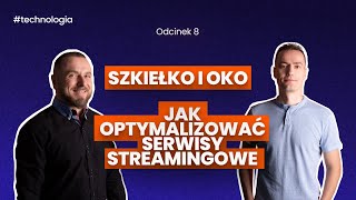 Szkiełko i oko. Jak optymalizować serwisy streamingowe