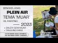 PLEIN AIR TEMA 'MUAR' OIL PAINTING - Galeri Seni Muar & Tanjung Emas