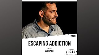 Escaping Addiction With Eli Nash Nsfw