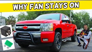 CHEVROLET SILVERADO WHY RADIATOR FAN STAYS ON, FAN DOES NOT TURN OFF 2006 2007 2008 2009 2010 2011 2