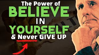 BELIEVE in Yourself Never Give Up - Motivational Speech  Jim Rohn & Les Brown