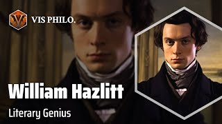 William Hazlitt: Master of Literary Criticism｜Philosopher Biography