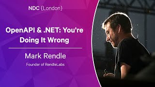 OpenAPI & .NET: You're Doing It Wrong - Mark Rendle - NDC London 2023