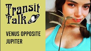 Transit Talk: Venus Opposite Jupiter - Indulgence and Fluctuating Standards