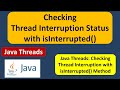 Checking Thread Interruption Status with isInterrupted() | Java Threads Tutorial