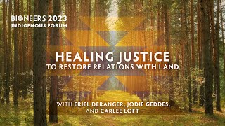Healing Justice to Restore Relations with Land | Bioneers 2023