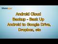 Android Cloud Backup - Back Up Android to Google Drive, Dropbox, etc