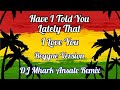 Have I Told You Lately That I Love You - Rod Stewart ( Reggae ) | DJ Mhark Remix