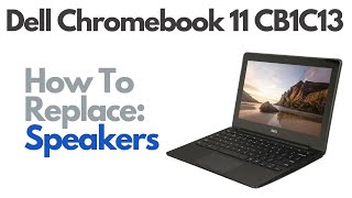 How To Replace Speakers - Dell Chromebook 11 CB1C13 Laptop