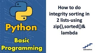 How to do integrity sorting in 2 lists-using zip(),sorted()& lambda