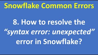 8. How to resolve the “syntax error: unexpected” error in Snowflake? |Snowflake | DWH | VCKLY Tech