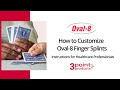 How to Customize Oval-8 Finger Splints - Instructions for Healthcare Professionals