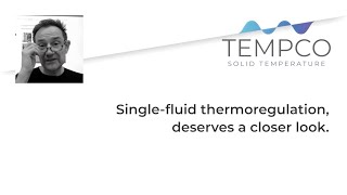 Single-fluid thermoregulation, deserves a closer look.