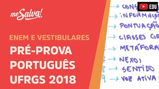 Pré-Prova Prova de Português Vestibular UFRGS 2018 - Me Salva!