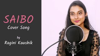 Saibo | Cover Song | By Ragini Kaushik | Shreya Ghoshal | Tochi Raina