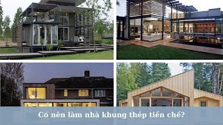 Có nên làm nhà khung thép tiền chế?