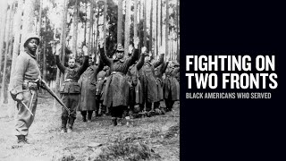 Fighting on Two Fronts: Black Americans Who Served