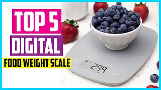 Top 5 Best Digital Food Weight Scale of 2024 Review