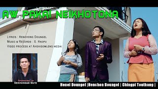 AW PAKAI NEIKHOTO NA || CHINGPI TOUTHANG | HENCHON DOUNGEL | HENEI DOUNGEL || AHSHISOMLENG MEDIA