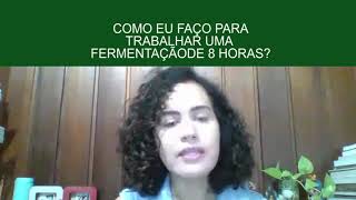 COMO EU FAÇO PARA TRABALHAR UMA FERMENTAÇÃO DE 8 HORAS?