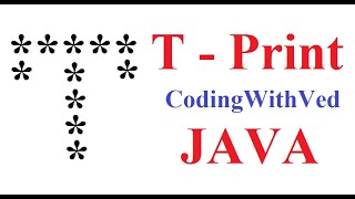 T print in star pattern|| Star Pattern program Java || CodingWithved || coding Ved ||Alphabet Print