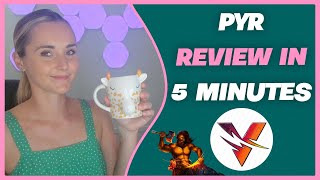 PYR Review In Under 5 Minutes