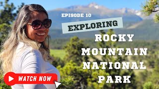 Ep 10 - Exploring the Rocky Mountains (Part 1)