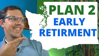 Plan 2 Early Retirement Facts - WA DRS: TRS SERS PERS