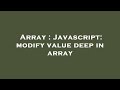 Array : Javascript: modify value deep in array