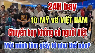 CHUYẾN BAY DUY NHẤT KHÔNG CÓ NGƯỜI VIỆT, BAY TỪ MỸ VỀ VIỆT NAM, KHÔNG BIẾT TIẾNG ANH SẼ NHƯ THẾ NÀO?