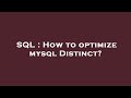 SQL : How to optimize mysql Distinct?