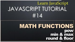 14 JavaScript Tutorial - Math Functions (pow, min, max, round, floor)