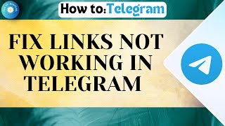 Fix Links Not Working On Telegram — Step-by-Step Solution 2025