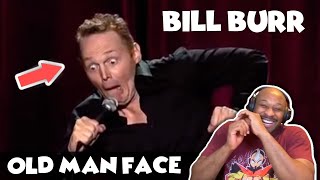 BILL BURR - Old Man Face [REACTION!]