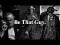 Be a Man.