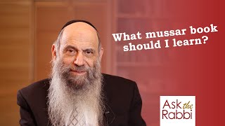 What mussar book should I learn next? | Ask the Rabbi Live with Rabbi Chaim Mintz