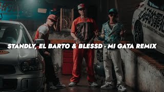 Blessd, Standly & El Barto - Mi Gata Remix 🔥|| LETRA