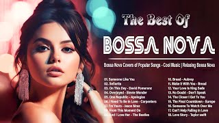 Unforgettable Bossa Nova Covers of Popular Songs ~ Cool Music ~ Relaxing Bossa Nova