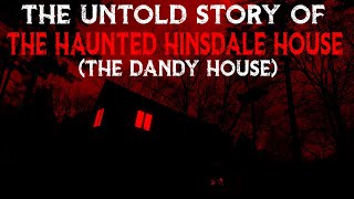 The Untold Story Of The HAUNTED HINSDALE HOUSE (Dandy House) New York