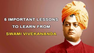 5 Important Lessons to Learn from Swami Vivekananda