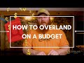 How to overland on a budget | Overland Essentials