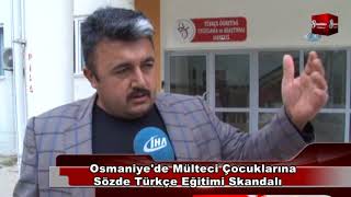 Osmaniye'de Mülteci Çocuklarına Sözde Türkçe Eğitimi Skandalı  8gunhaber