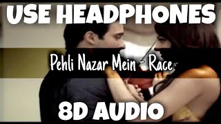 Pehli Nazar Mein - Race | Atif Aslam | 8D Audio - U Music Tuber 🎧