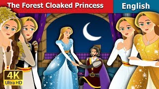 The Forest Cloaked Princess Story | Stories for Teenagers | @EnglishFairyTales