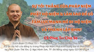 SỰ TỐI THẮNG CỦA PHÁP NIỆM PHẬT HỘ NIỆM & LÀM SAO ĐỂ CÓ TÂM LỰC MẠNH MẼ ĐI HỘ NIỆM VÀ THÀNH LẬP BHN?