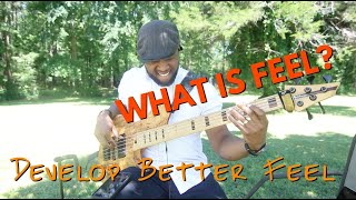 DEVELOP BETTER FEEL PLAYING BASS...WHAT IS FEEL???