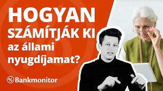 Hogyan számítják ki az állami nyugdíjamat? - bankmonitor.hu